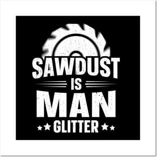 Sawdust Is Man Glitter Posters and Art